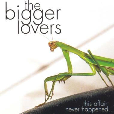 The Bigger Lovers -  This Affair Never Happened